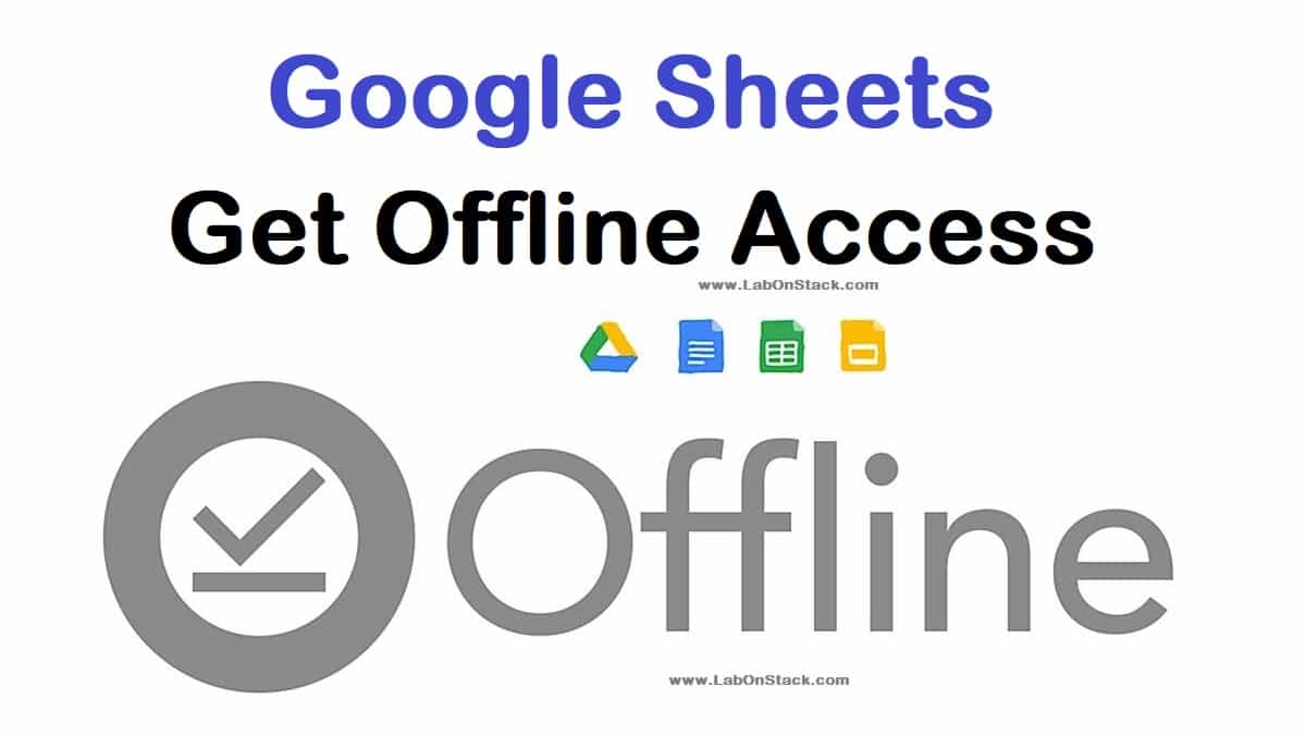 Google Sheets Offline Access LabOnStack