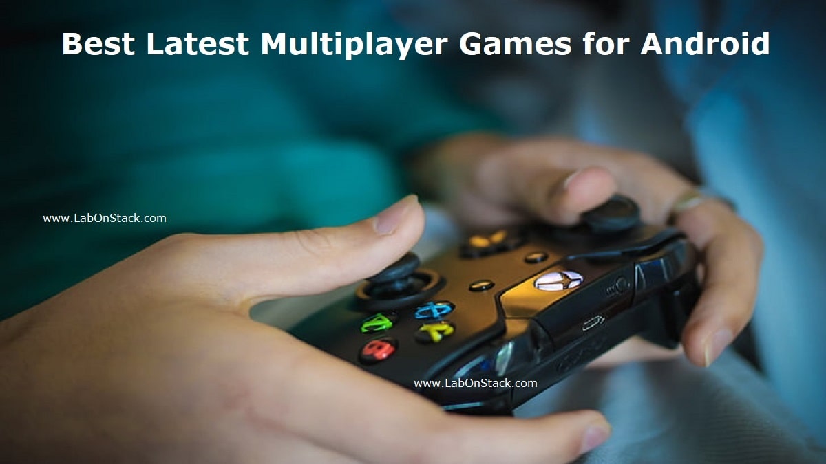 Best Latest Multiplayer Games for Android LabOnStack